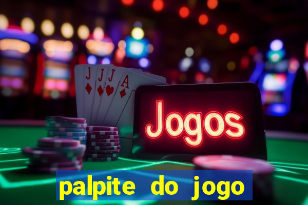 palpite do jogo aberto de hoje